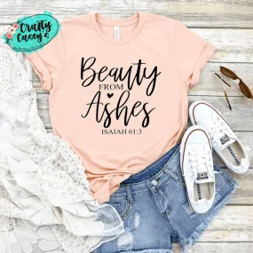 Beauty From Ashes Isiah 61:3- Spiritual Tee's