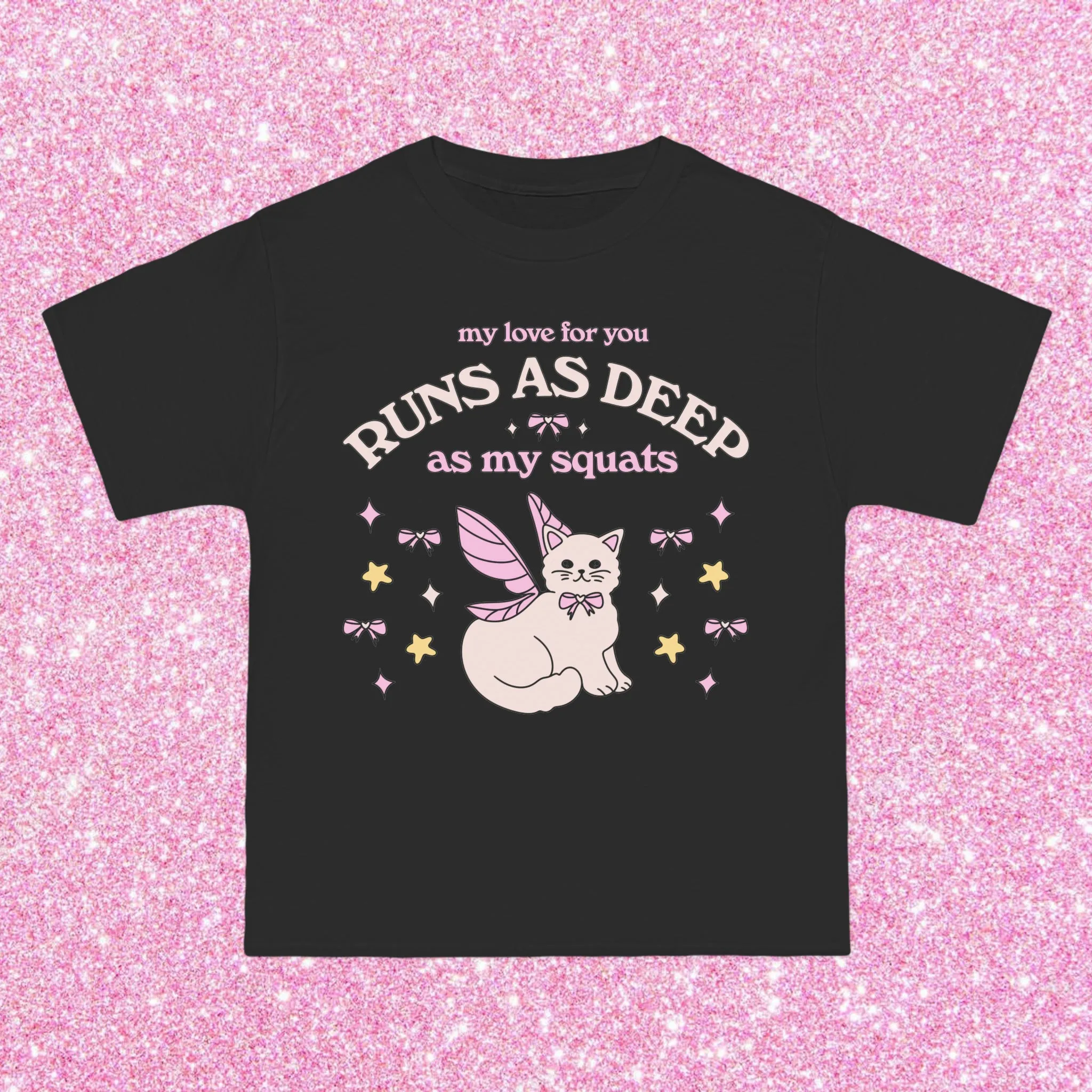 MY LOVE FOR YOU RUNS DEEPER THAN MY SQUATS- TEE