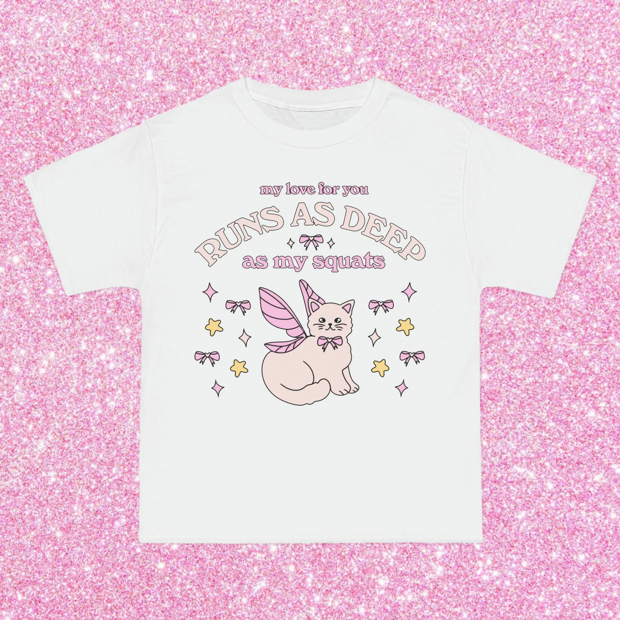 MY LOVE FOR YOU RUNS DEEPER THAN MY SQUATS- TEE