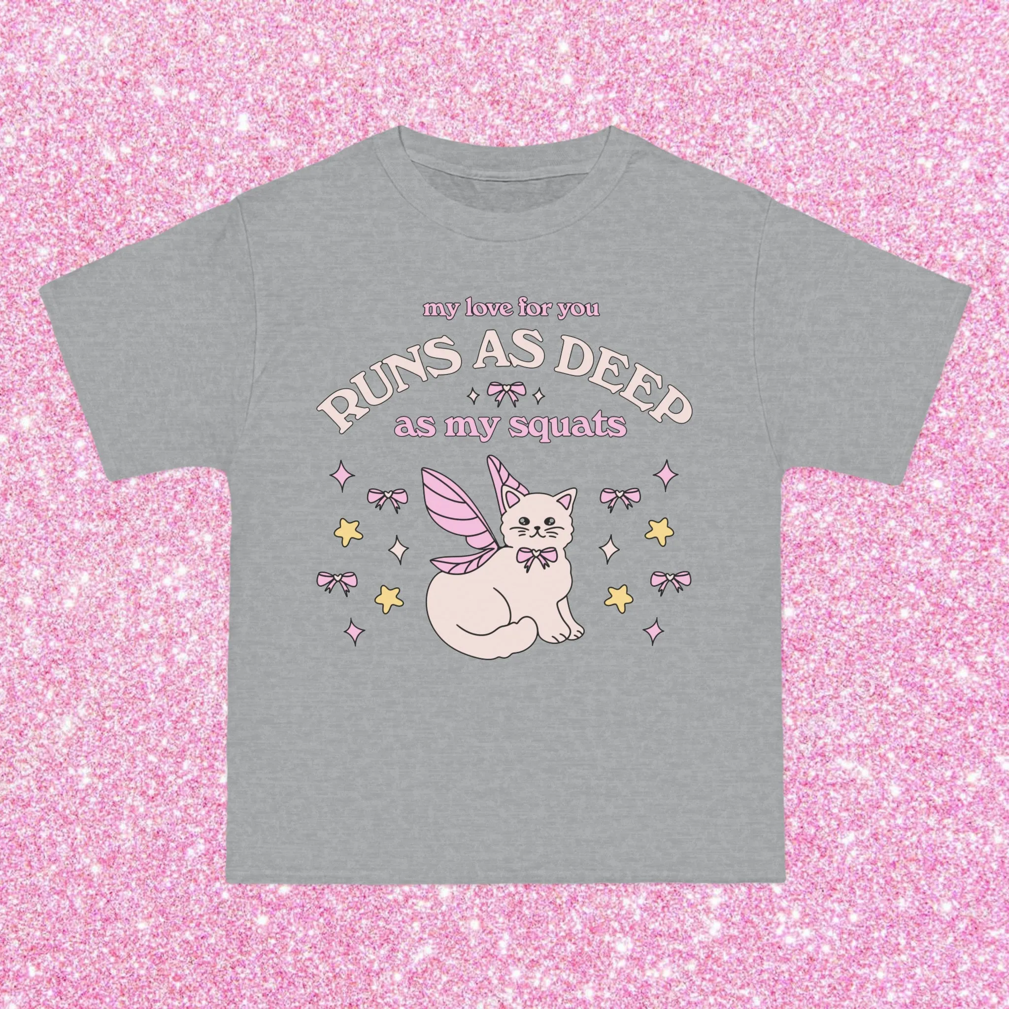 MY LOVE FOR YOU RUNS DEEPER THAN MY SQUATS- TEE